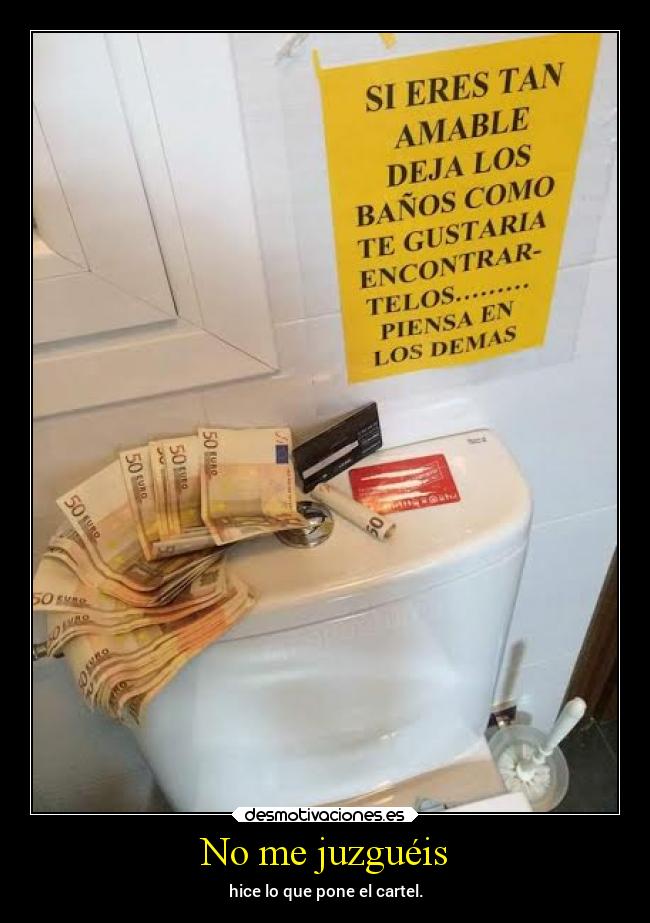 No me juzguéis - hice lo que pone el cartel.