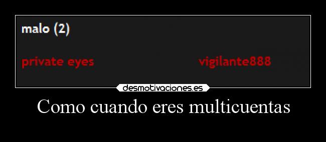 Como cuando eres multicuentas -