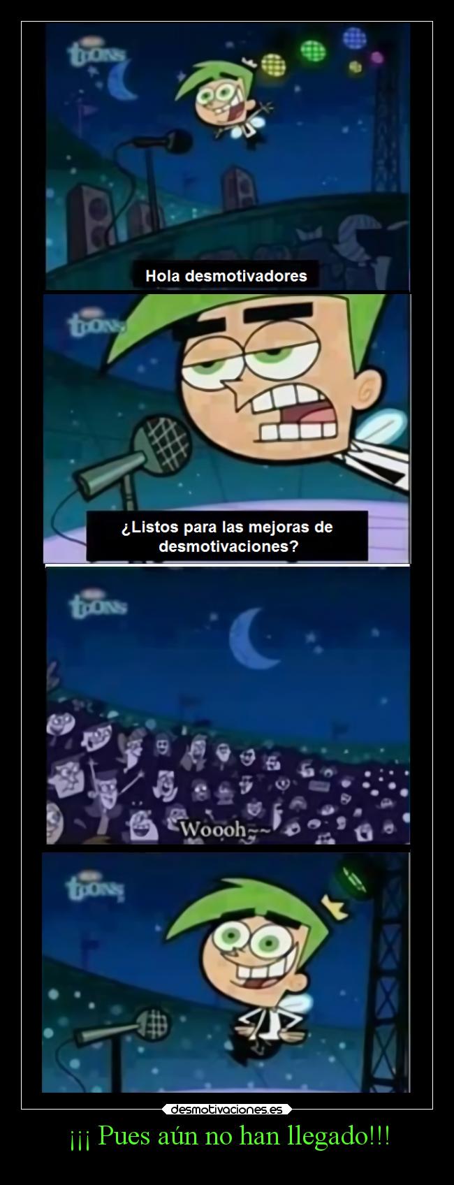 ¡¡¡ Pues aún no han llegado!!! -