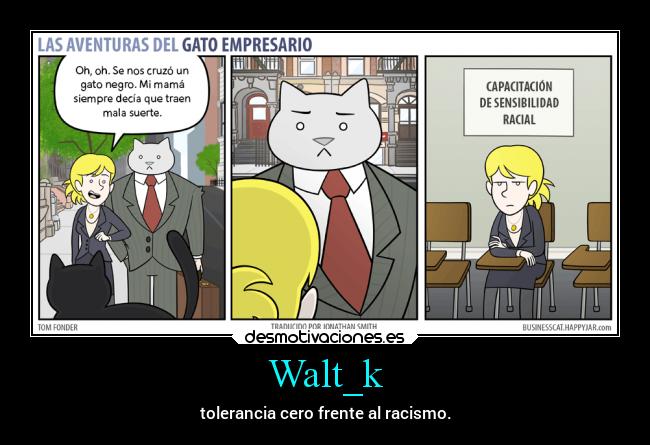 Walt_k - tolerancia cero frente al racismo.