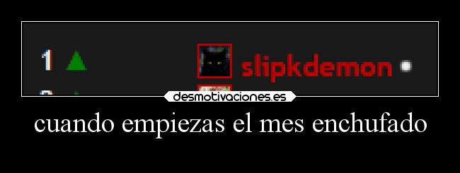 cuando empiezas el mes enchufado -