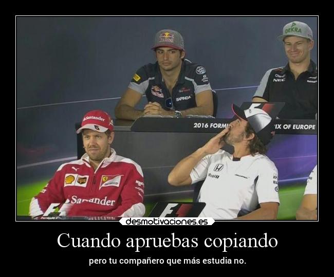 Cuando apruebas copiando - pero tu compañero que más estudia no.