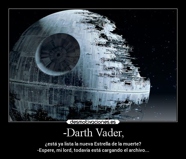 -Darth Vader, -