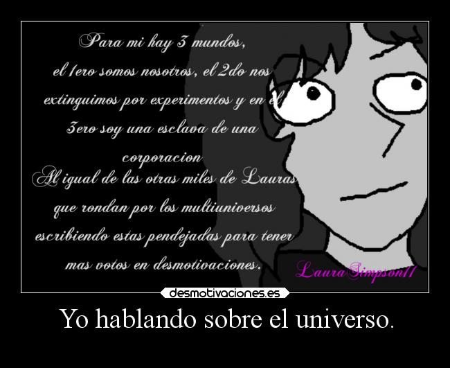 Yo hablando sobre el universo. -