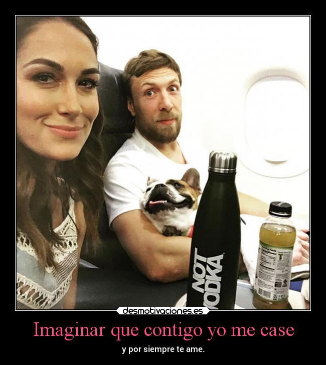 Imaginar que contigo yo me case - y por siempre te ame.