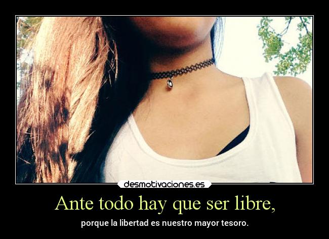 Ante todo hay que ser libre, - 