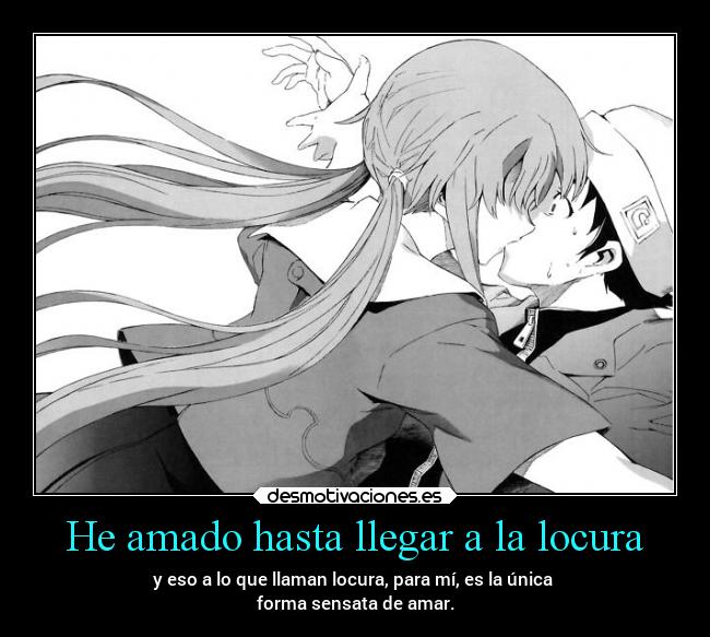 He amado hasta llegar a la locura - 