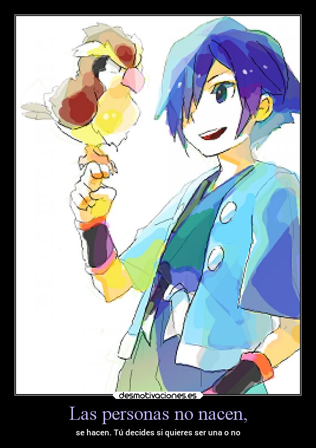 Las personas no nacen, -