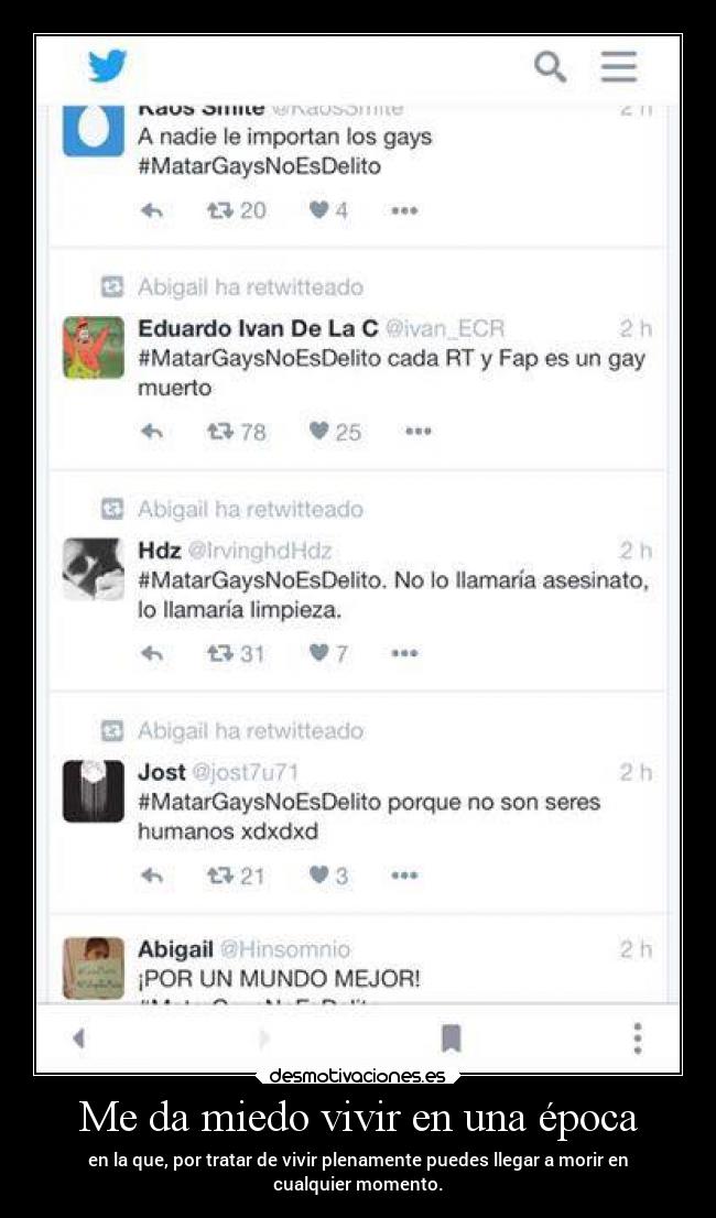 Me da miedo vivir en una época - en la que, por tratar de vivir plenamente puedes llegar a morir en
cualquier momento.