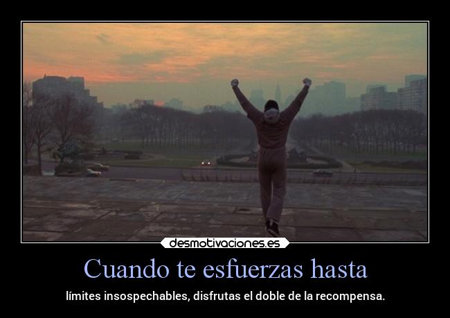 Cuando te esfuerzas hasta - 