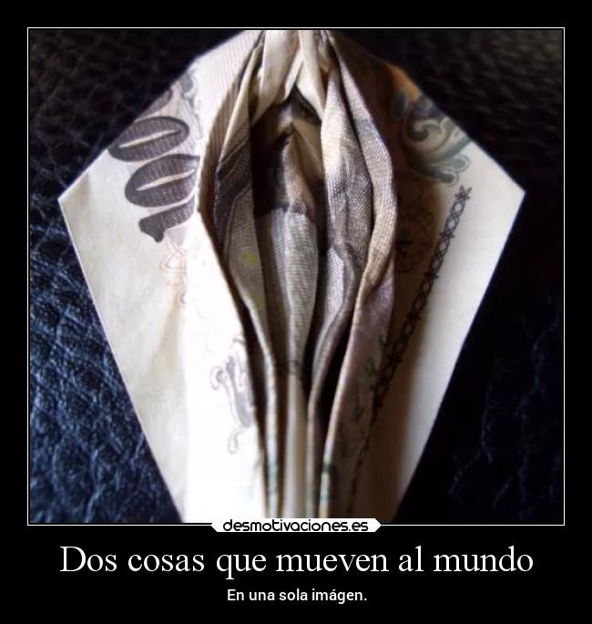 Dos cosas que mueven al mundo -