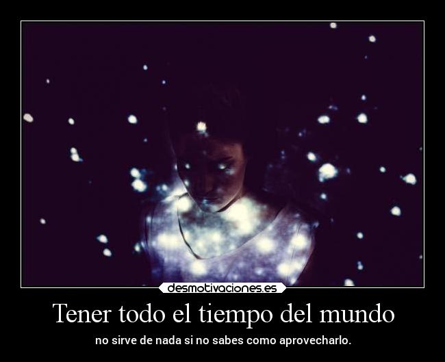 Tener todo el tiempo del mundo -