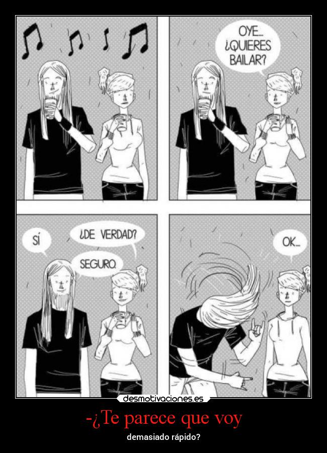-¿Te parece que voy -