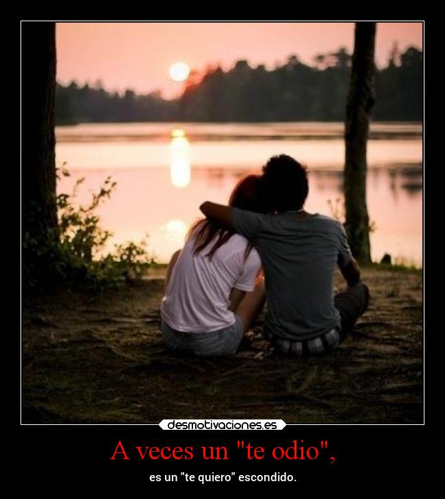 A veces un te odio, - 