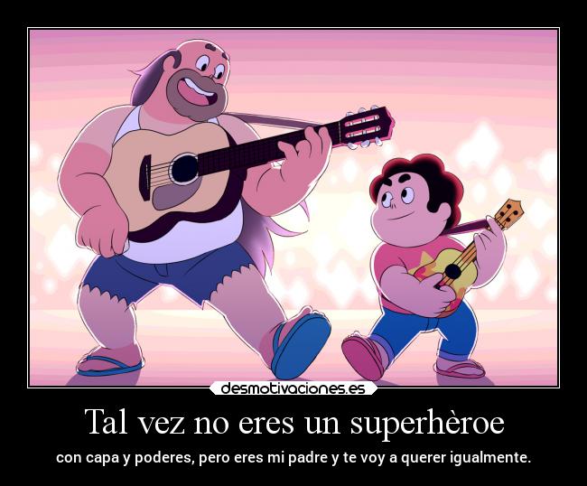 carteles padre humor familia vida sentimientos musica guitarra steven universe greg laurasimpson11 desmotivaciones