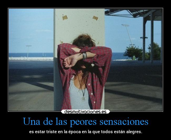 Una de las peores sensaciones -