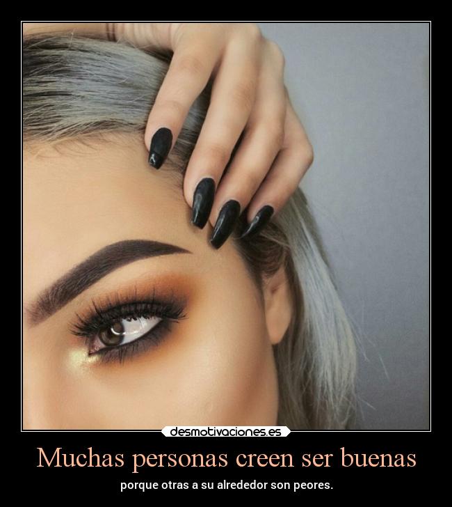 Muchas personas creen ser buenas -