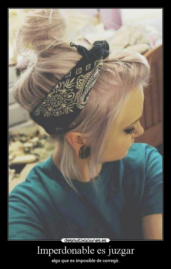 Imperdonable es juzgar -