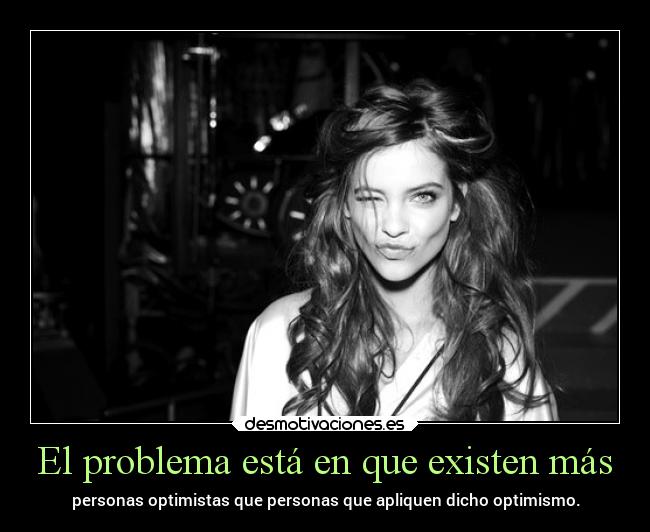 El problema está en que existen más -