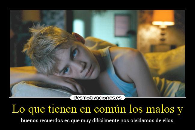 Lo que tienen en común los malos y -
