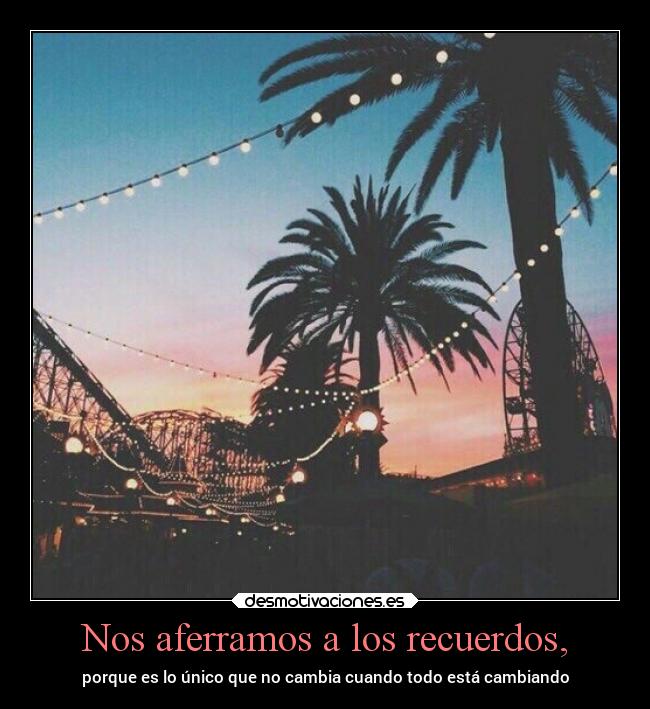 carteles recuerdos vida sentimientos pensamientos caracter desmosummer carteles desmotivaciones