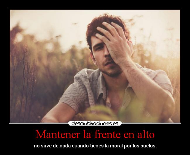Mantener la frente en alto - 