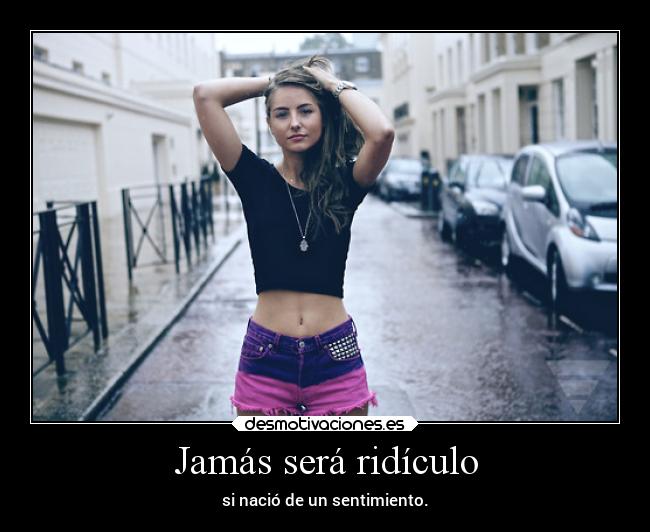Jamás será ridículo -