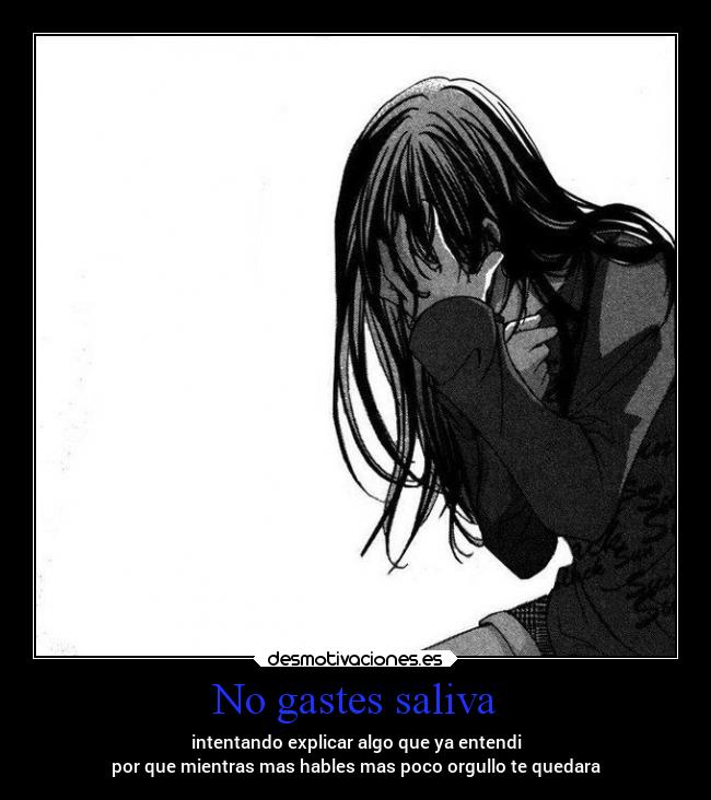 No gastes saliva -