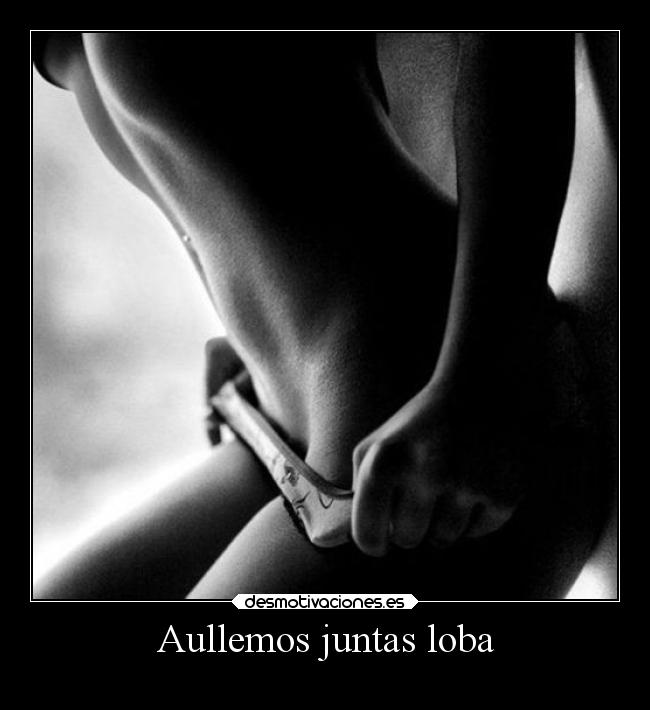 Aullemos juntas loba - 