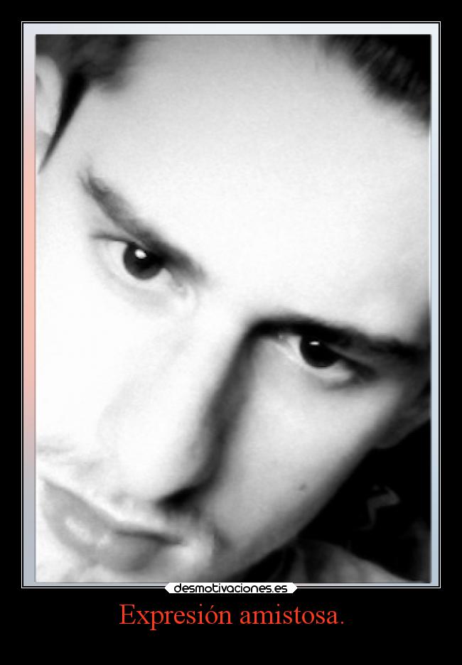 Expresión amistosa. - 