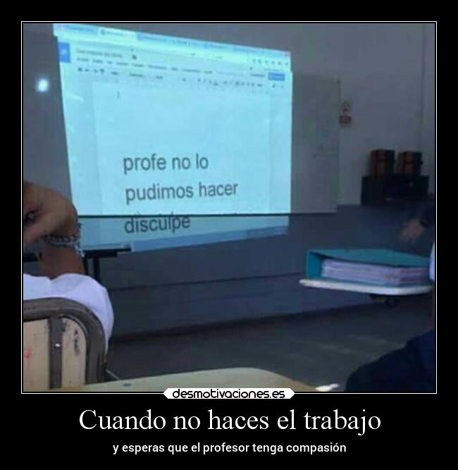 Cuando no haces el trabajo - 