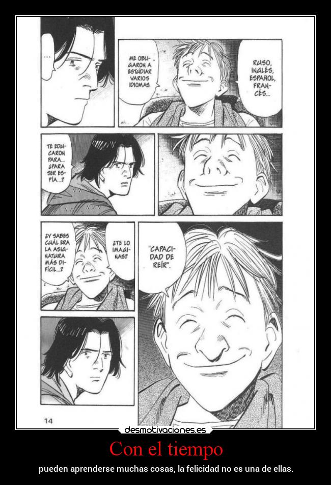 Con el tiempo - pueden aprenderse muchas cosas, la felicidad no es una de ellas.