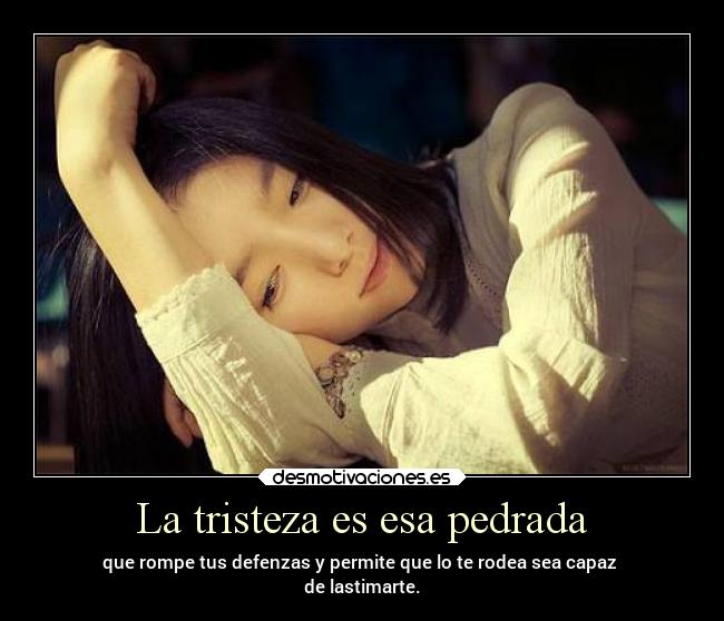 La tristeza es esa pedrada - 