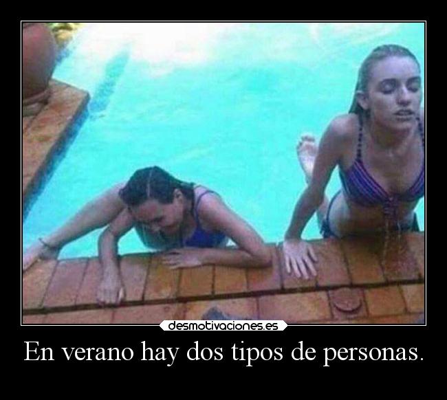 En verano hay dos tipos de personas. - 