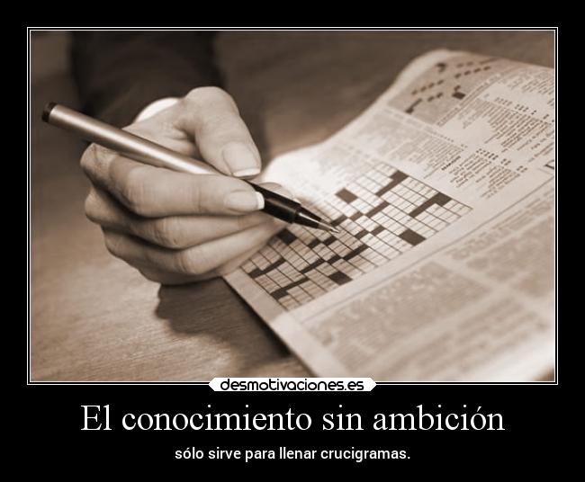 El conocimiento sin ambición -