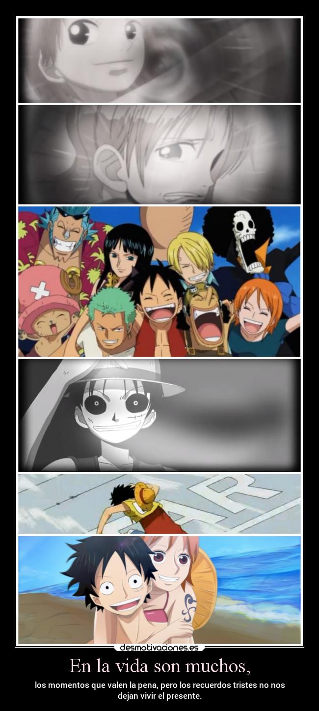 En la vida son muchos, -