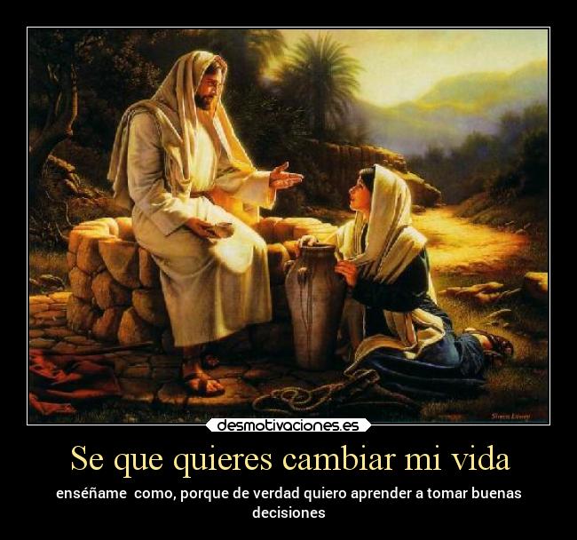 Se que quieres cambiar mi vida -