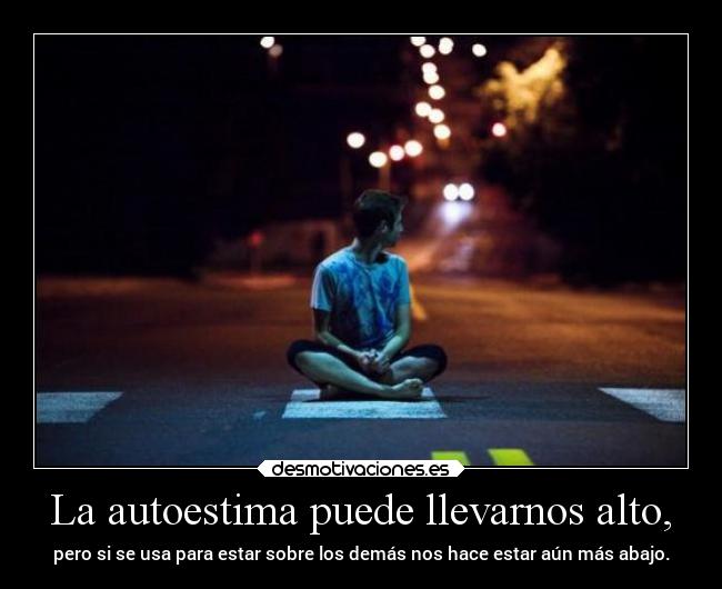 La autoestima puede llevarnos alto, - 