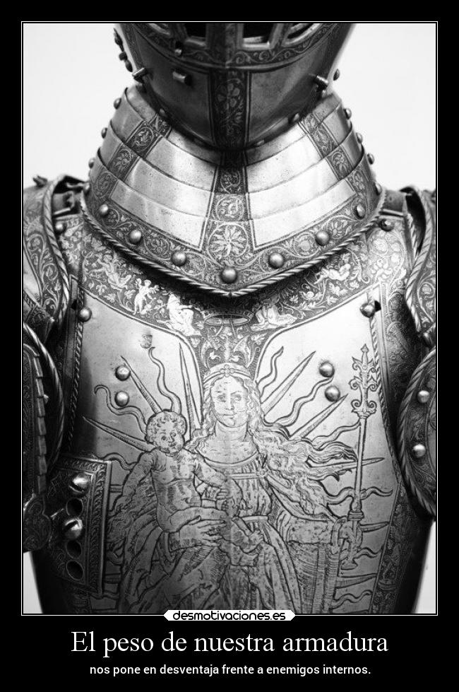El peso de nuestra armadura -