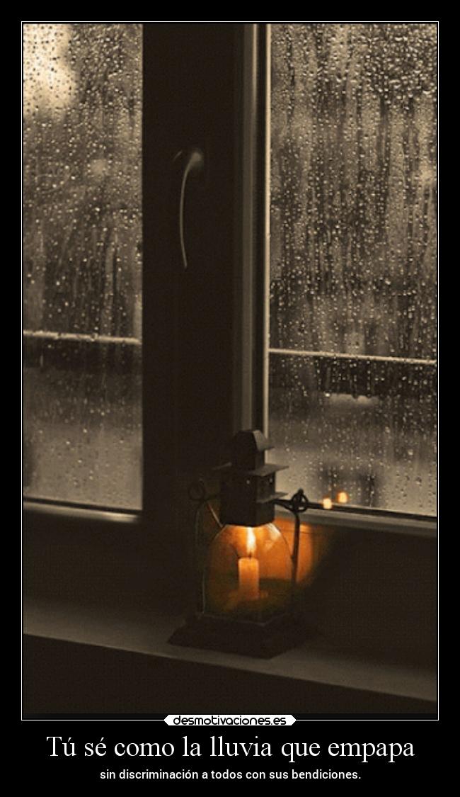Tú sé como la lluvia que empapa - 