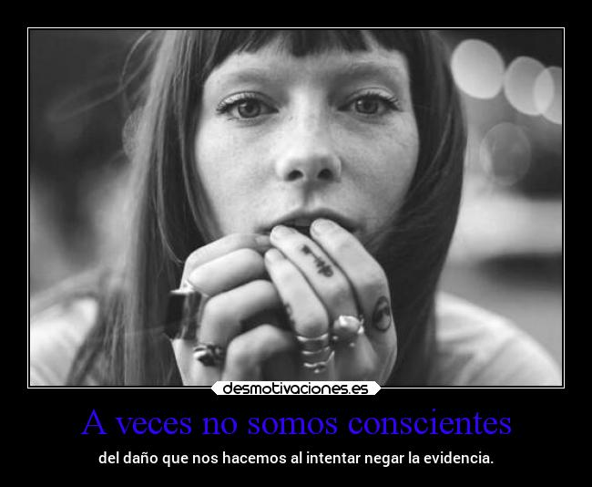 A veces no somos conscientes - 
