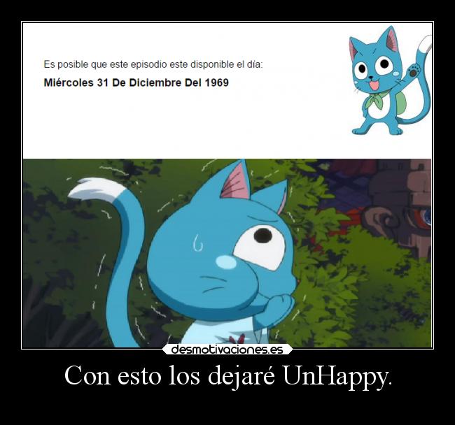 Con esto los dejaré UnHappy. - 