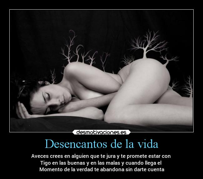 Desencantos de la vida - Aveces crees en alguien que te jura y te promete estar con
Tigo en las buenas y en las malas y cuando llega el
Momento de la verdad te abandona sin darte cuenta