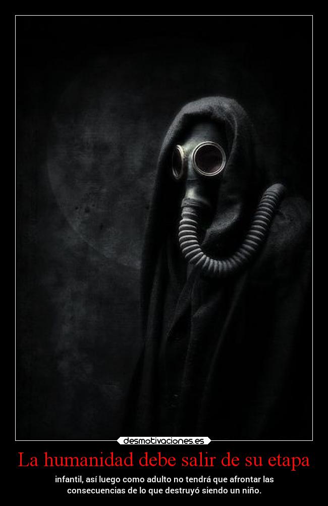 La humanidad debe salir de su etapa -