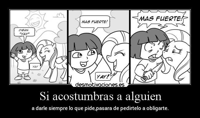 Si acostumbras a alguien -