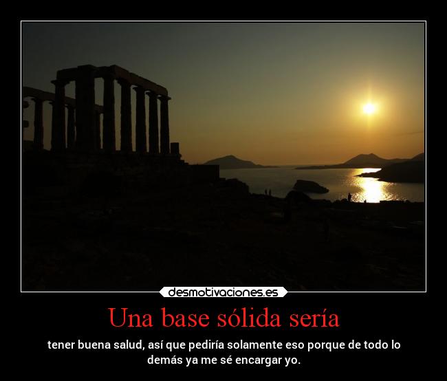 Una base sólida sería -