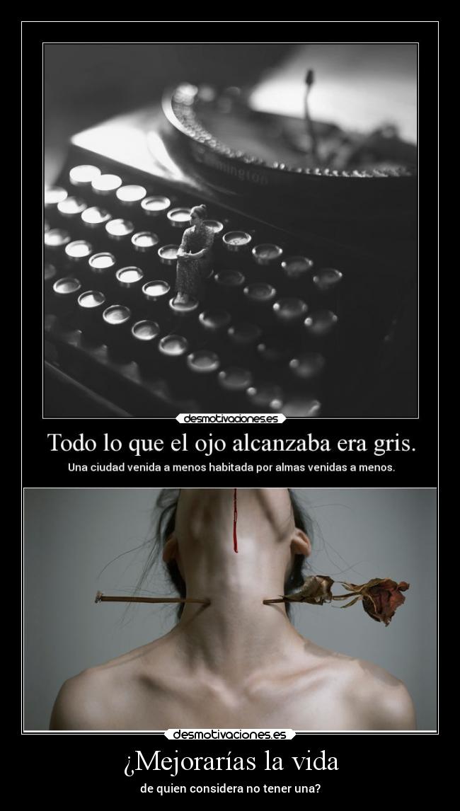 ¿Mejorarías la vida -