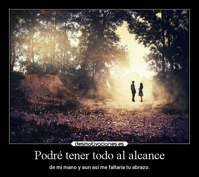 Podré tener todo al alcance -