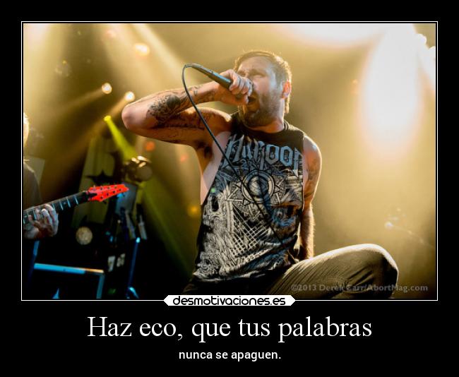 Haz eco, que tus palabras -