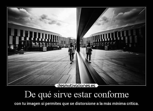 De qué sirve estar conforme - 